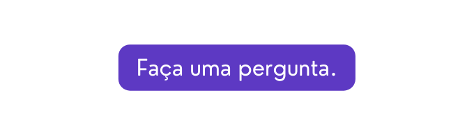 Faça uma pergunta